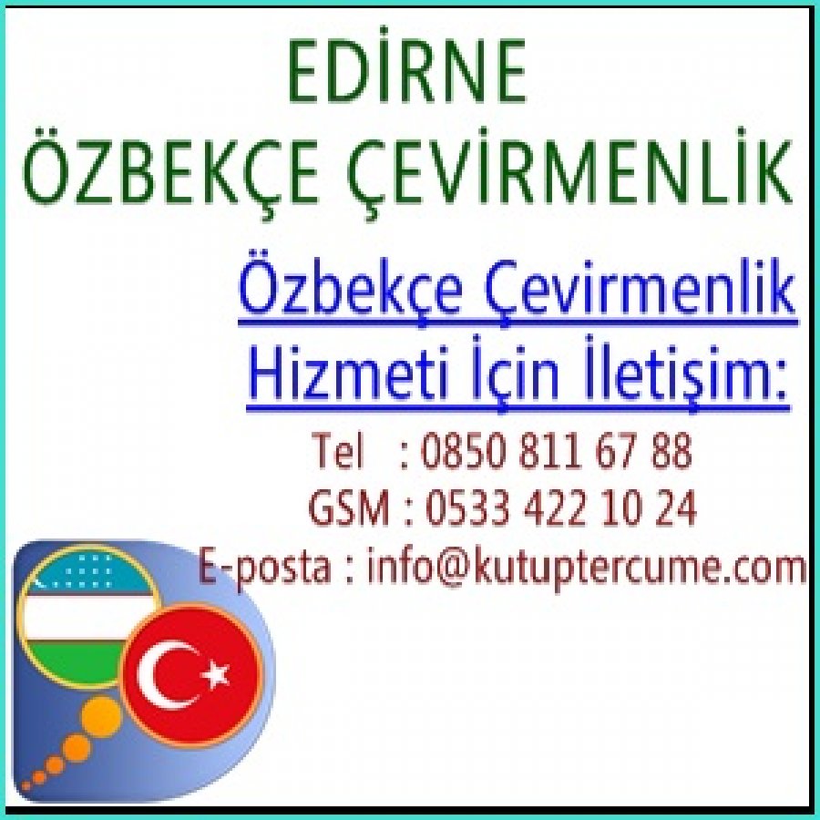 Özbekçe Yeminli Çevirmenlik Hizmeti Edirne