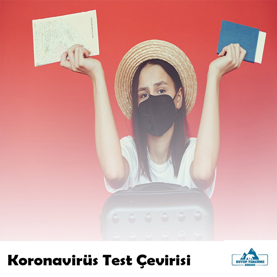 Seyahatlerde Koronavirüs Test Çevirisi – Koronavirüs Test Negatif Çevirisi