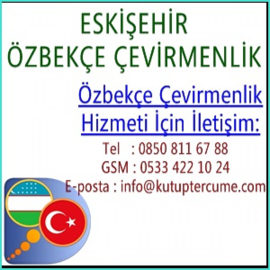 Özbekçe Yeminli Çevirmenlik Hizmeti Eskişehir